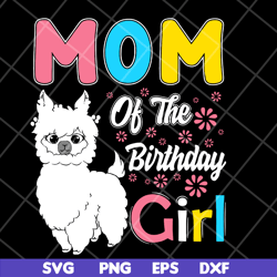mom of the brithday svg, mother's day svg, eps, png, dxf digital file mtd15042127