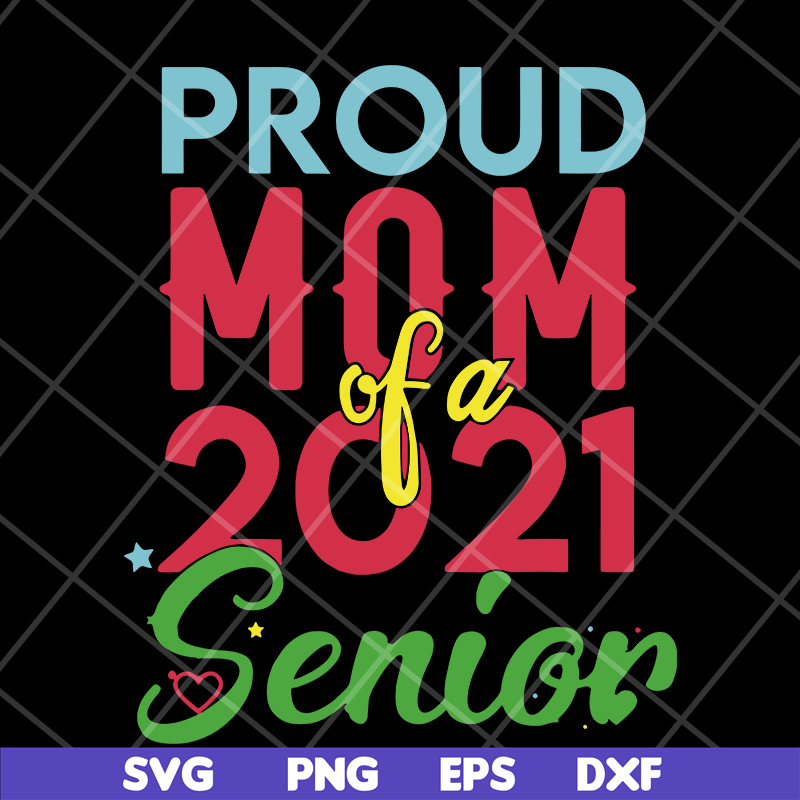 MTD15042136-proud mom of a 2021 svg, Mother's day svg, eps, png, dxf digital file MTD15042136.jpg