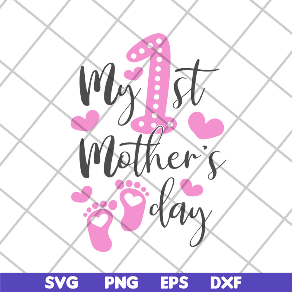 MTD16042107-My 1st mother's day svg, Mother's day svg, eps, png, dxf digital file MTD16042107.jpg