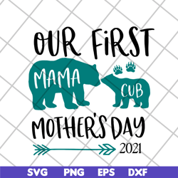 our first mama 2021 svg, mother's day svg, eps, png, dxf digital file mtd16042113