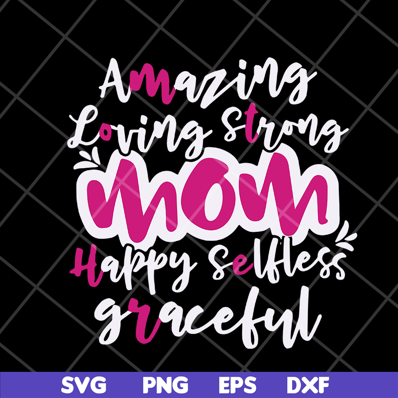 MTD16042125-Amazing loving strong mom svg, Mother's day svg, eps, png, dxf digital file MTD16042125.jpg
