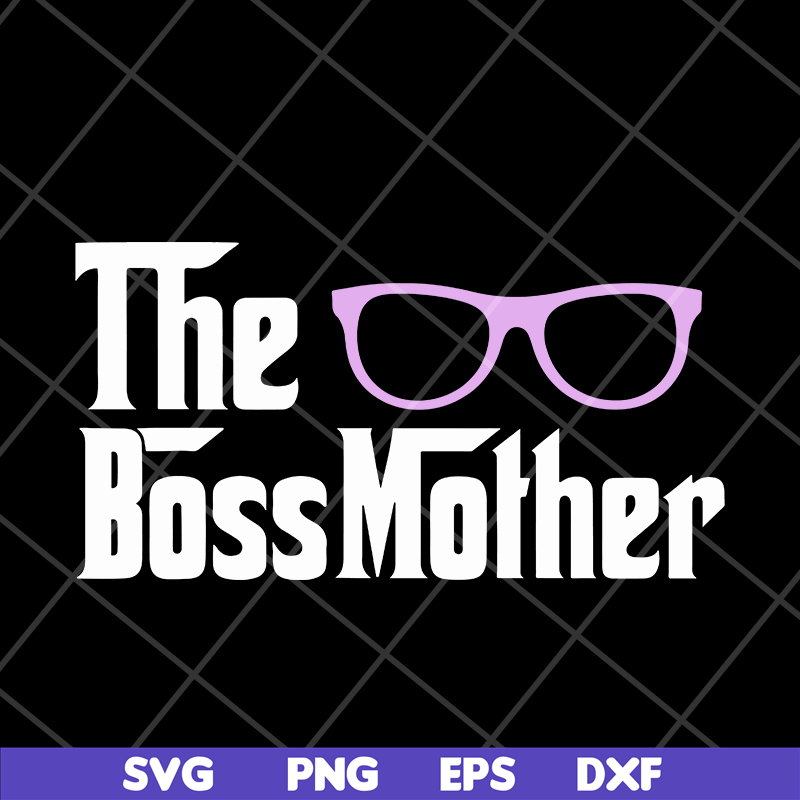 MTD16042145-The boss mother svg, Mother's day svg, eps, png, dxf digital file MTD16042145.jpg
