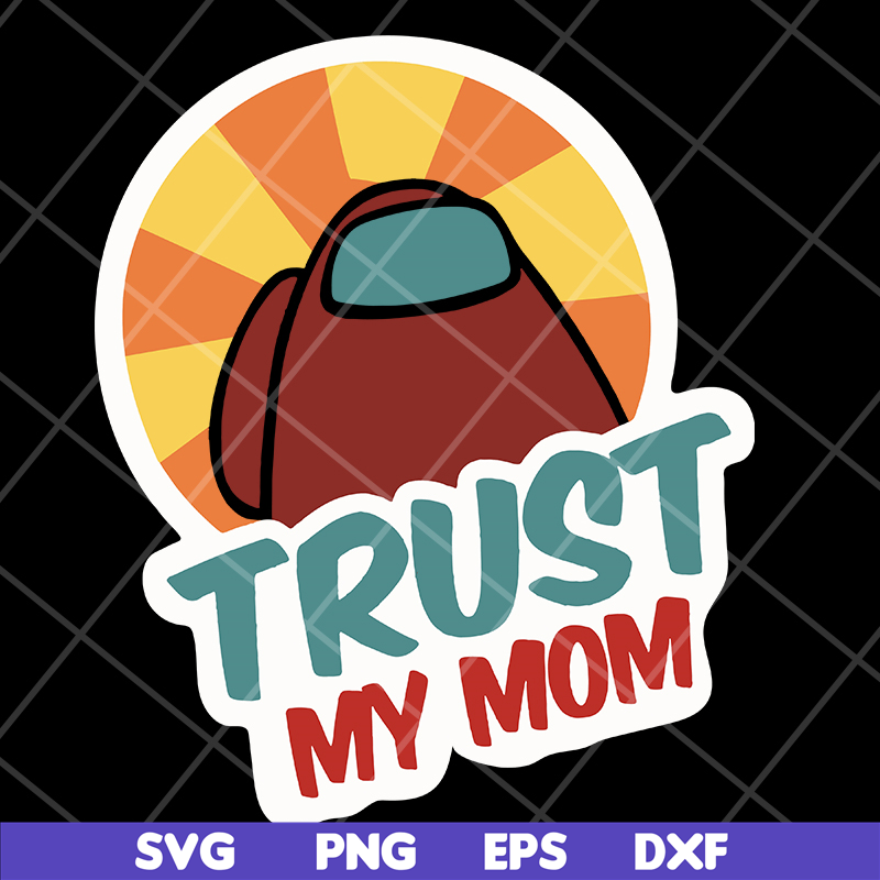 MTD1702103-Trust my mom svg, Mother's day svg, eps, png, dxf digital file MTD1702103.jpg