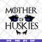 MTD1702107-Mother of huskies svg, Mother's day svg, eps, png, dxf digital file MTD1702107.jpg