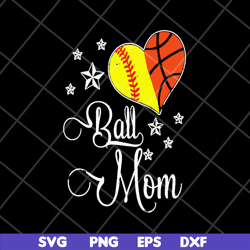softball basketball mom ball mother svg, mother's day svg, eps, png, dxf digital file mtd1702119