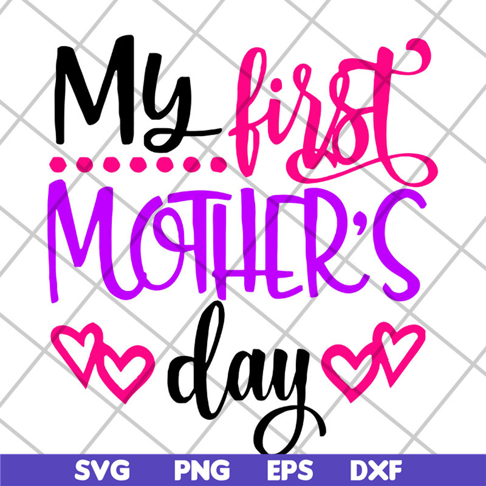 MTD22042104-My first mother's day svg, Mother's day svg, eps, png, dxf digital file MTD22042104.jpg