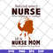 MTD22042106-Behind every nurse who believes in herself is a nurse mom who believed in her first svg, Mother's day svg, eps, png, dxf digital file MTD22042106.jp