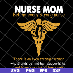 nurse mom behind every svg, mother's day svg, eps, png, dxf digital file mtd22042118