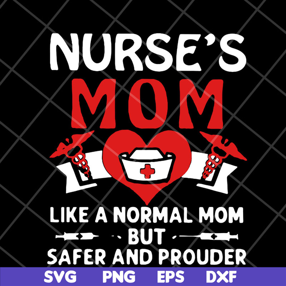 MTD22042122-Nurses mom like a normal mom but safer and prouder heart svg, Mother's day svg, eps, png, dxf digital file MTD22042122.jpg