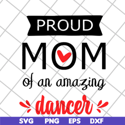 proud mom of an amazing svg, mother's day svg, eps, png, dxf digital file mtd23042101