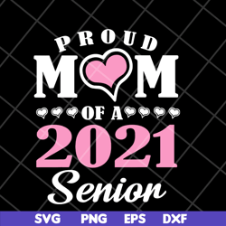 proud mom of 2021 senion svg, mother's day svg, eps, png, dxf digital file mtd23042111