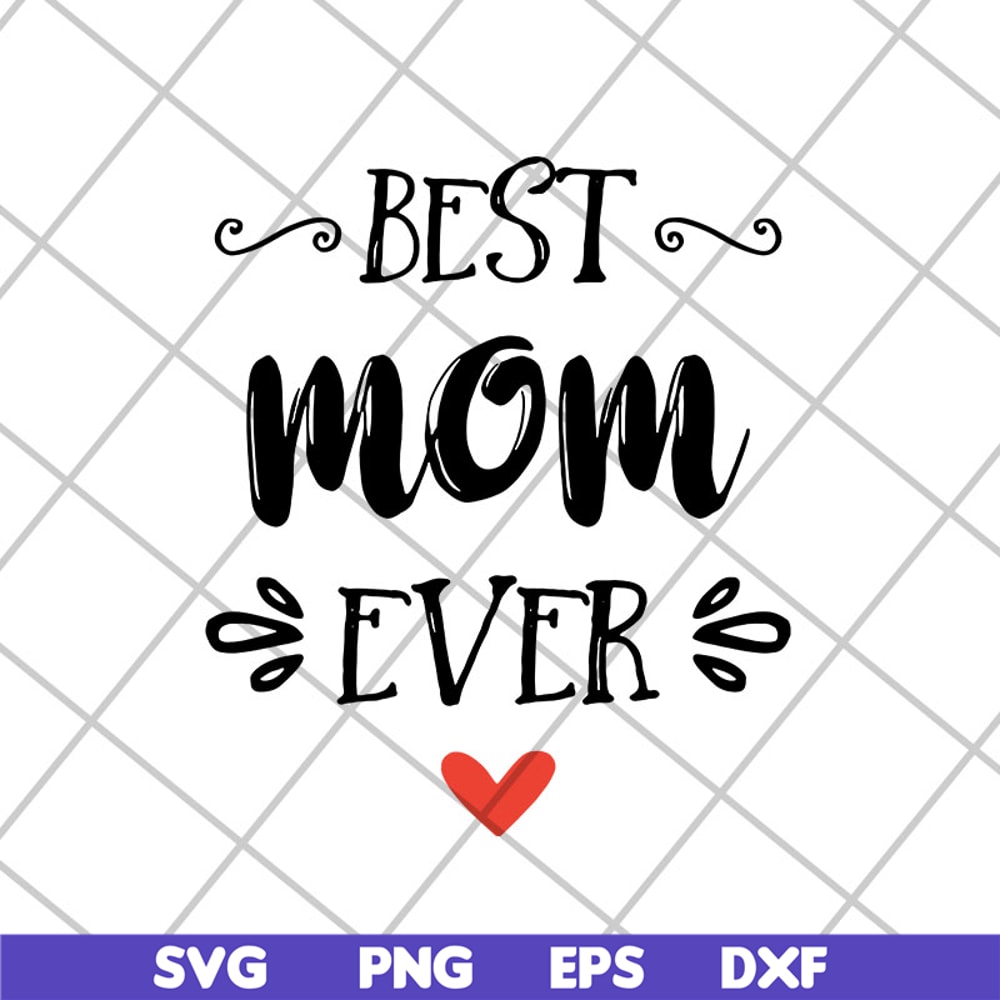 MTD26042103-Best mom ever, Mother's day svg, eps, png, dxf digital file MTD26042103.jpg
