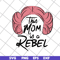MTD26042113-This mom is a rebel svg, Mother's day svg, eps, png, dxf digital file MTD26042113.jpg
