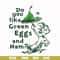 DR00048-Do you like green eggs and ham svg, png, dxf, eps file DR00048.jpg