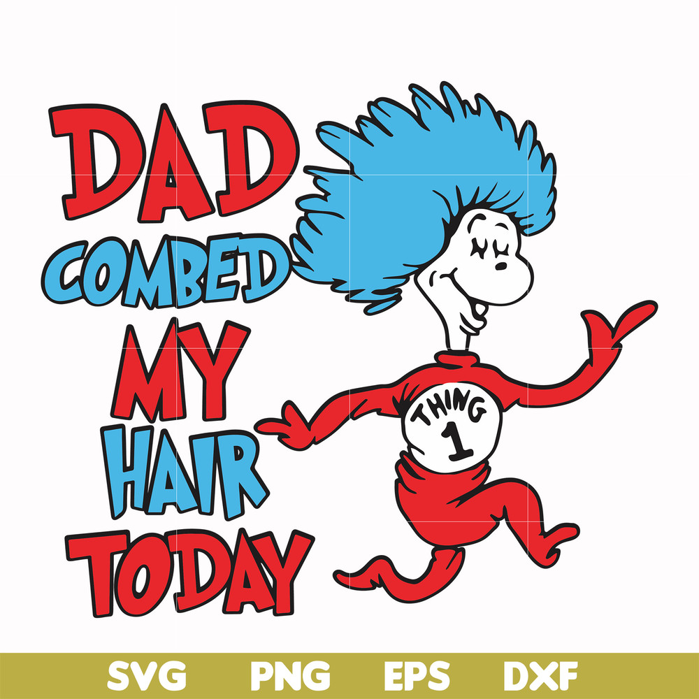 DR00077-Dad combed my hair today svg, png, dxf, eps file DR00077.jpg