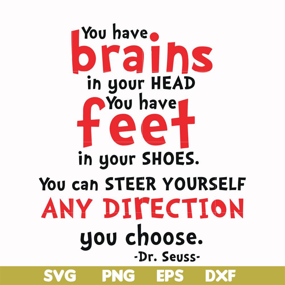 DR00083-You have brais in your head you have feet in your shoes you can steer yourself any direction you choose svg, png, dxf, eps file DR00083.jpg