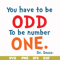 DR00092-You have to be odd to be number one svg, png, dxf, eps file DR00092.jpg