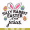 FN000115-Silly rabbit Easter is for Jesus svg, png, dxf, eps file FN000115.jpg