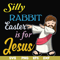 FN000118-Silly rabbit Easter is for Jesus svg, png, dxf, eps file FN000118.jpg