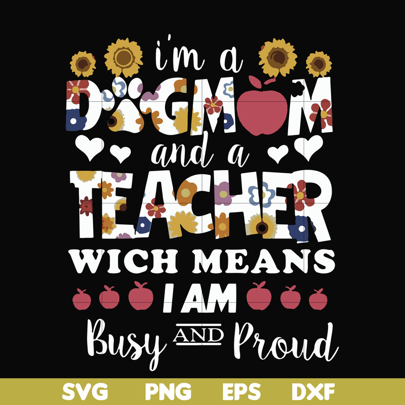 FN000165-I'm a dogmom and a teacher wich means I am busy and proud svg, png, dxf, eps file FN000165.jpg