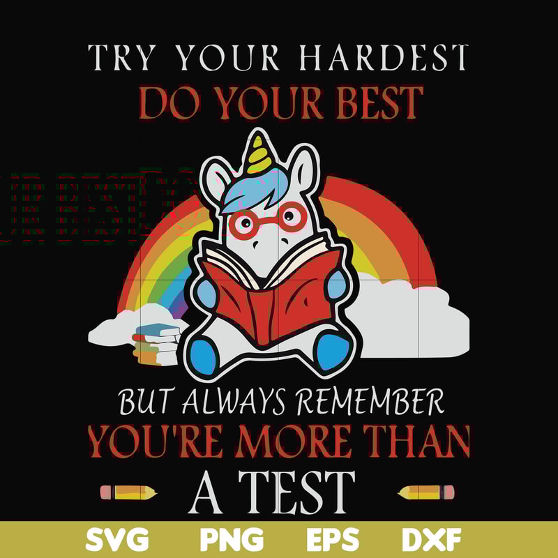 FN000188-Try your hardest do your best but always remember you're more than a test svg, png, dxf, eps file FN000188.jpg