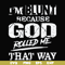 FN000202-I'm blunt because God rolled me that way svg, png, dxf, eps file FN000202.jpg