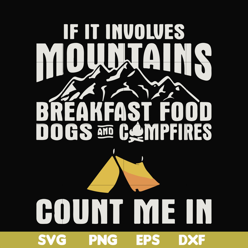 FN000258-If it involves mountains breakfast food dogs and campfires count me in svg, png, dxf, eps file FN000258.jpg