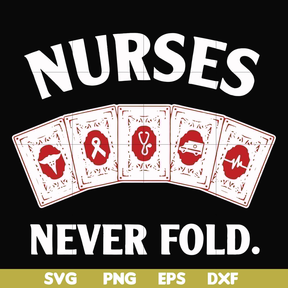 FN000311-Nurses never fold svg, png, dxf, eps file FN000311.jpg