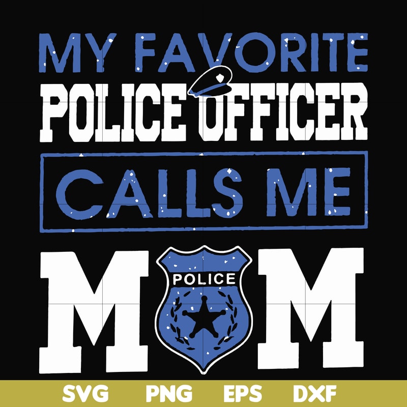 FN000328-My favorite police officer calls me mom svg, png, dxf, eps file FN000328.jpg