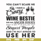 FN000338-You can't scare me I have a crazy wine bestie she has anger issues and a serious dislike for stupid people and I'm not afraid to use her svg, png, dxf,