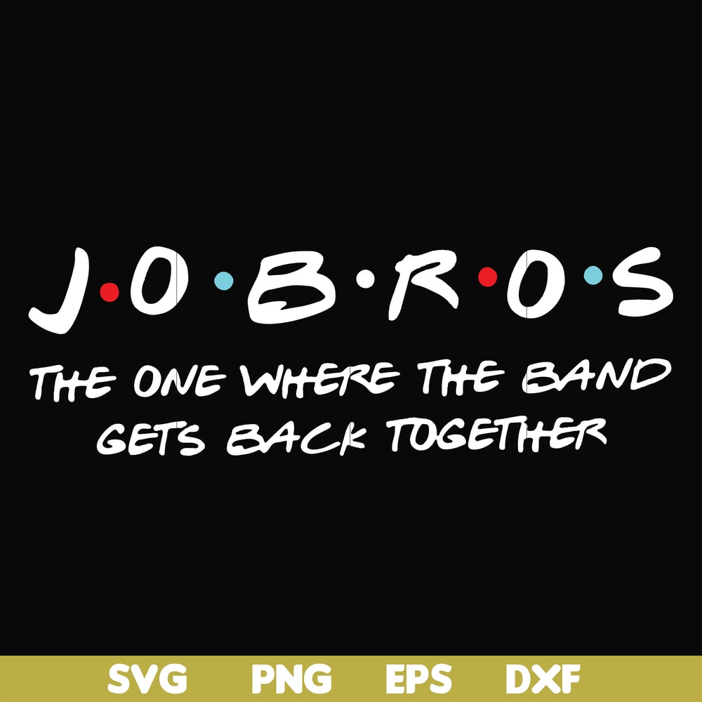 FN000350-Jobros the one where the band gets back together svg, png, dxf, eps file FN000350.jpg