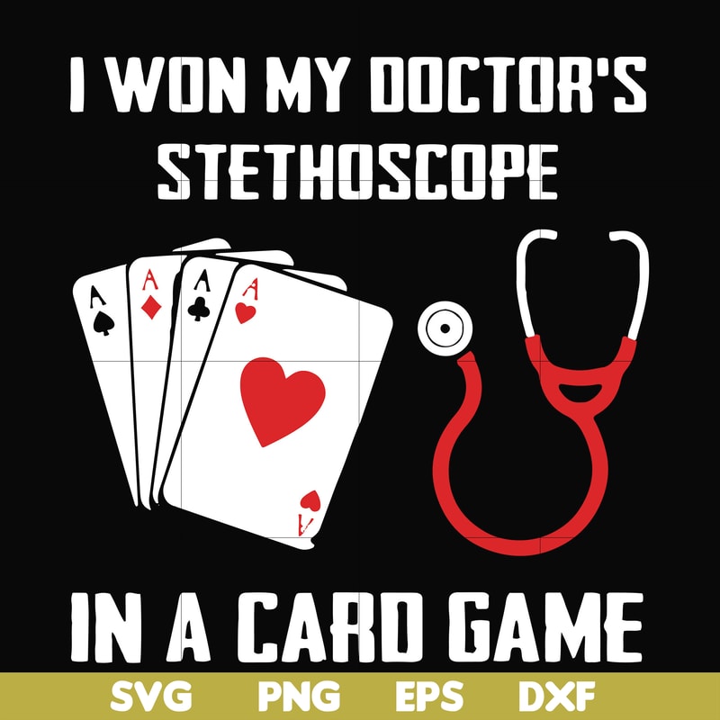FN000357-I won my doctor's stethoscope in a card game svg, png, dxf, eps file FN000357.jpg