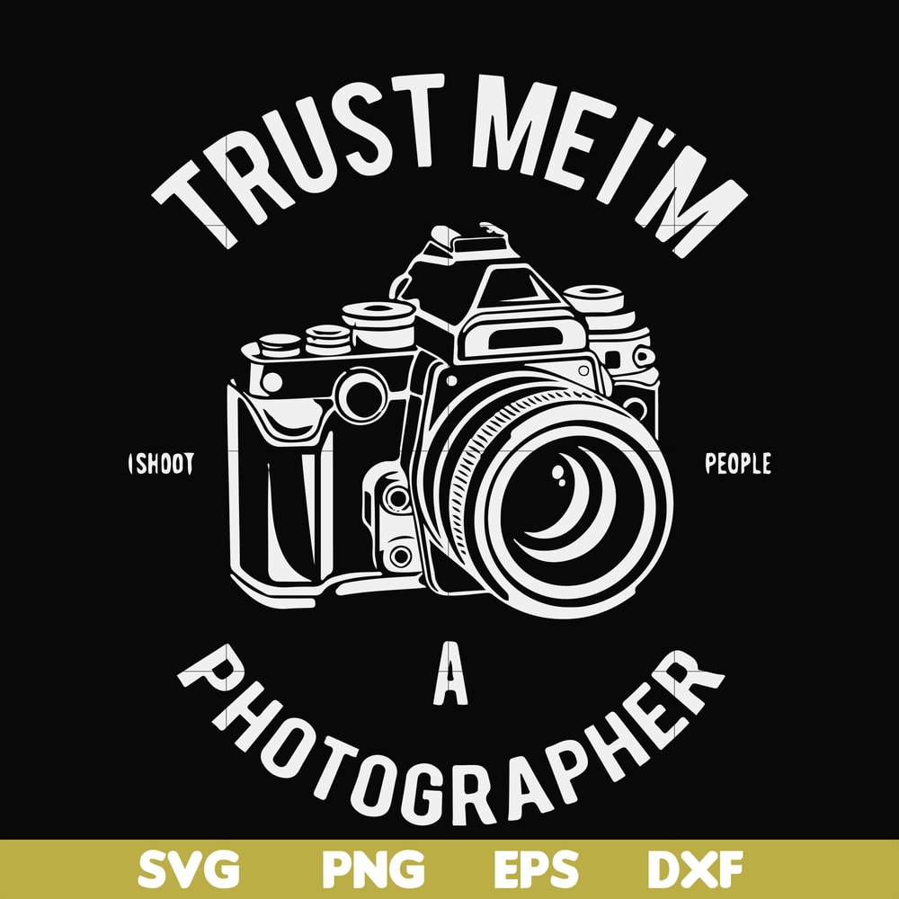FN000459-Trust mei'm a photographer svg, png, dxf, eps file FN000459.jpg