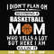 FN000462-I didn't plan on becoming a basketball mom who yells a lot but here I am killin' it svg, png, dxf, eps file FN000462.jpg