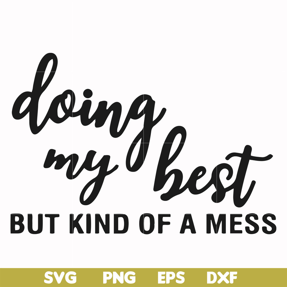 FN000492-Doing my best but kind of a mess svg, png, dxf, eps file FN000492.jpg