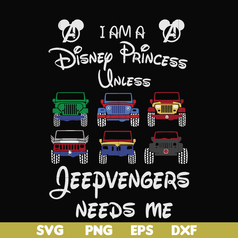 FN000500-I am a Disney Princess unless Jeepvengers need me svg, png, dxf, eps file FN000500.jpg