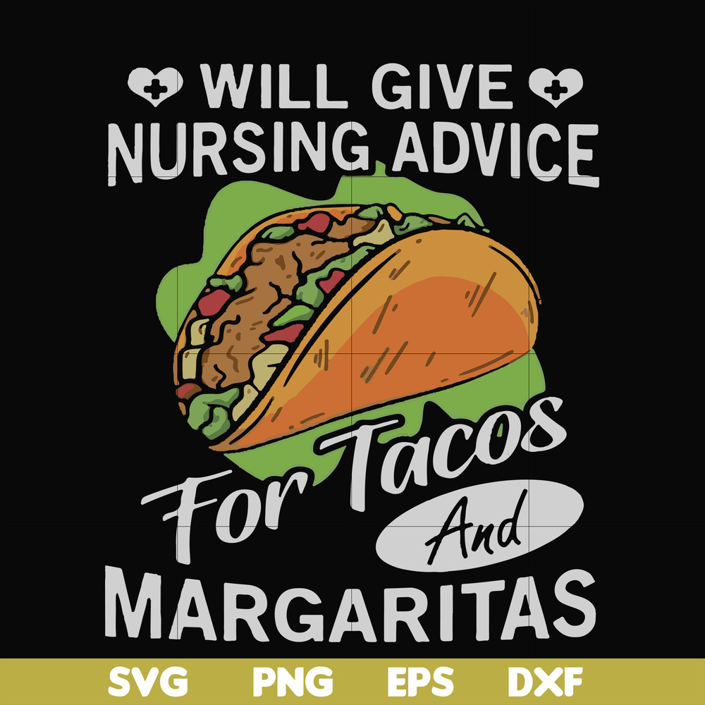FN000517-Will give nursing advice for Tacos and Margaritas svg, png, dxf, eps file FN000517.jpg