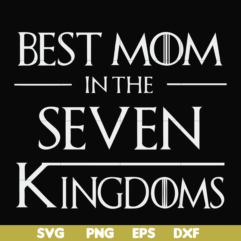 FN000563-Best mom in the seven kingdoms svg, png, dxf, eps file FN000563.jpg