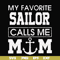 FN000564-My favorite sailor calls me mom svg, png, dxf, eps file FN000564.jpg