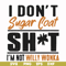 FN000680-I don't sugar coat shit I'm not willy wonka svg, png, dxf, eps file FN000680.jpg