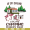 FN000682-If I'm drunk it's my camping friends' fault svg, png, dxf, eps file FN000682.jpg