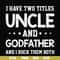 FN000684-I have two titles uncle and godfather and I rock them both svg, png, dxf, eps file FN000684.jpg