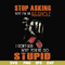 FN000701-Stop asking why I'm an asshole I don't ask why you're so stupid svg, png, dxf, eps file FN000701.jpg