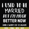 FN000762-I used to be married but I'm much better now and I won't do it again svg, png, dxf, eps file FN000762.jpg