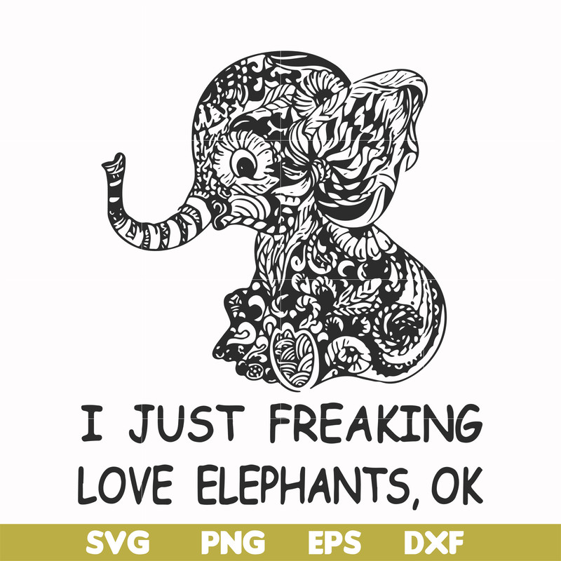 FN000782-I just freaking love elephants ok svg, png, dxf, eps file FN000782.jpg