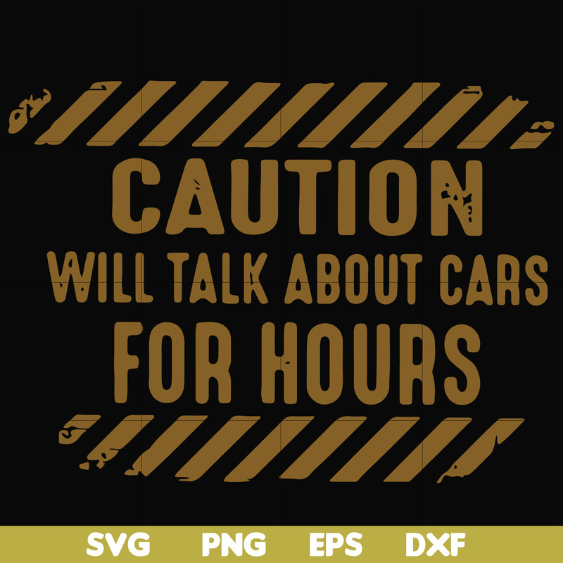 FN000802-Caution will talk about cars for hours svg, png, dxf, eps file FN000802.jpg