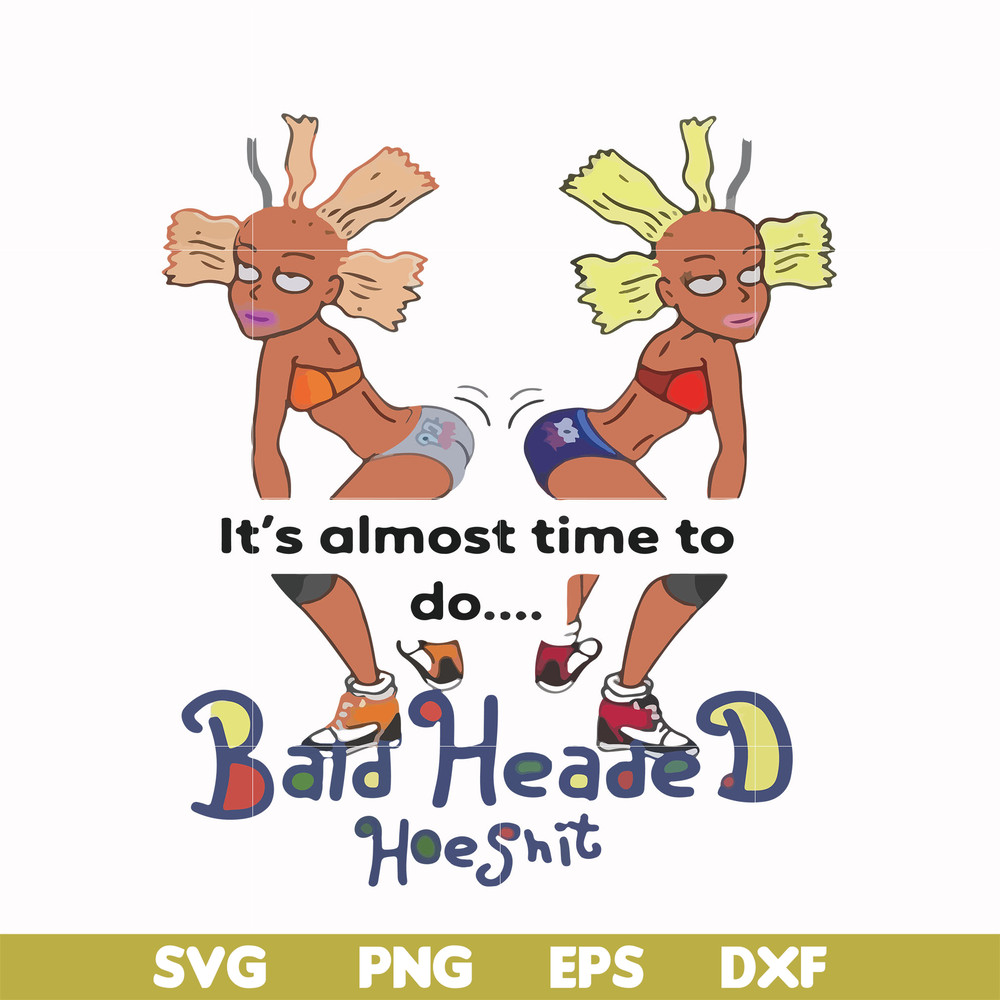 FN000810-It's almost time to do bald heade hoeshit svg, png, dxf, eps file FN000810.jpg