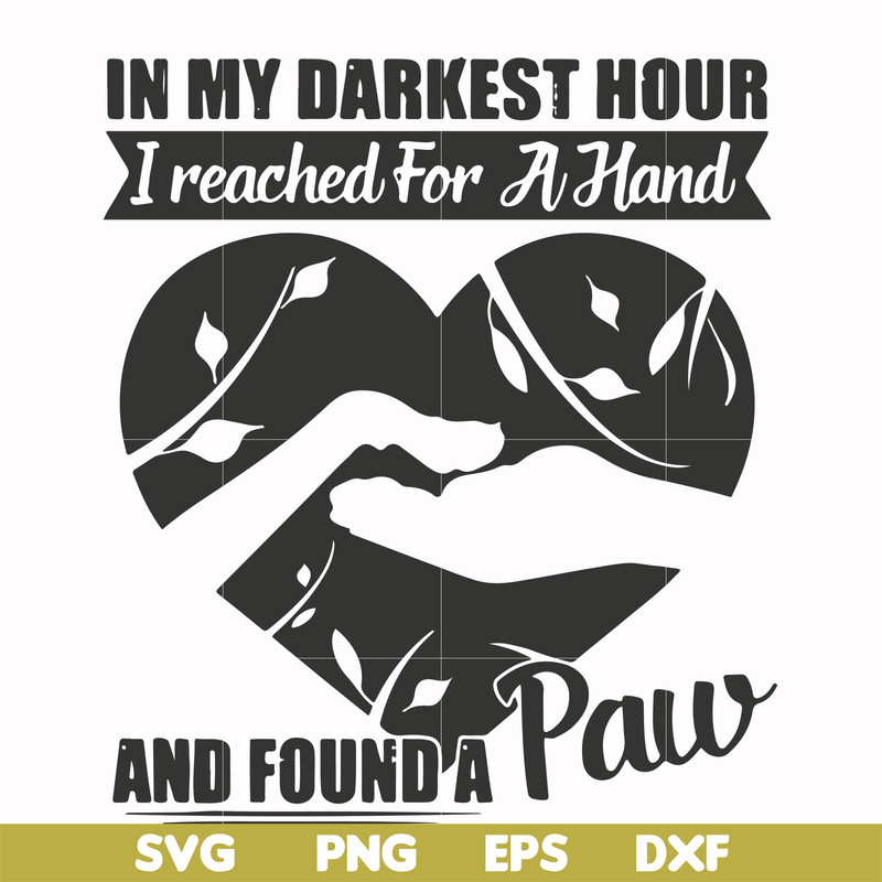 FN000863-In my darkest hour I reached for a hand and found a paw svg, png, dxf, eps file FN000863.jpg