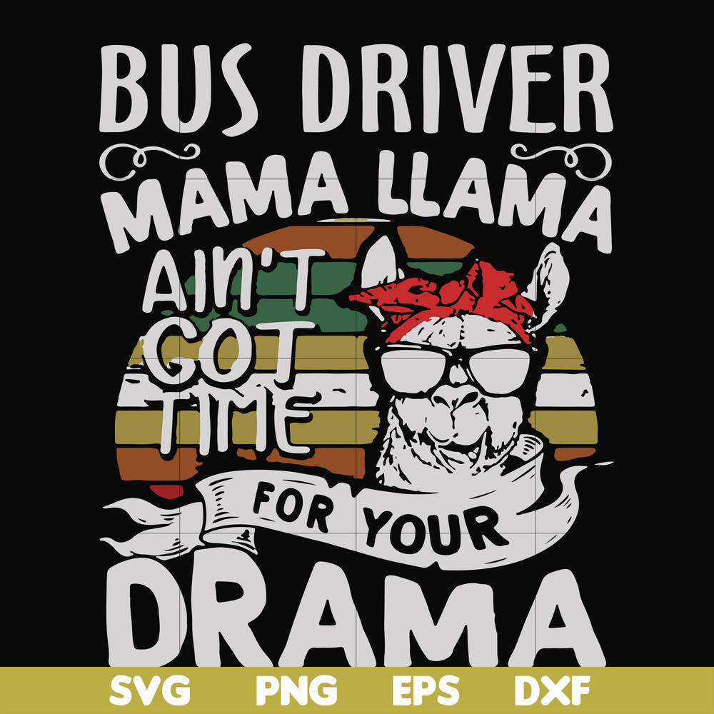 FN000868-Bus driver mama Llama ain't got time for your drama svg, png, dxf, eps file FN000868.jpg