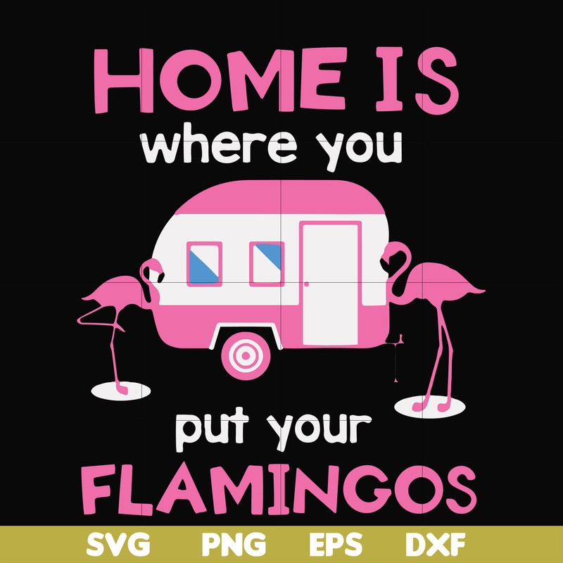 FN000898-Home is where you put your Flamingos svg, png, dxf, eps file FN000898.jpg